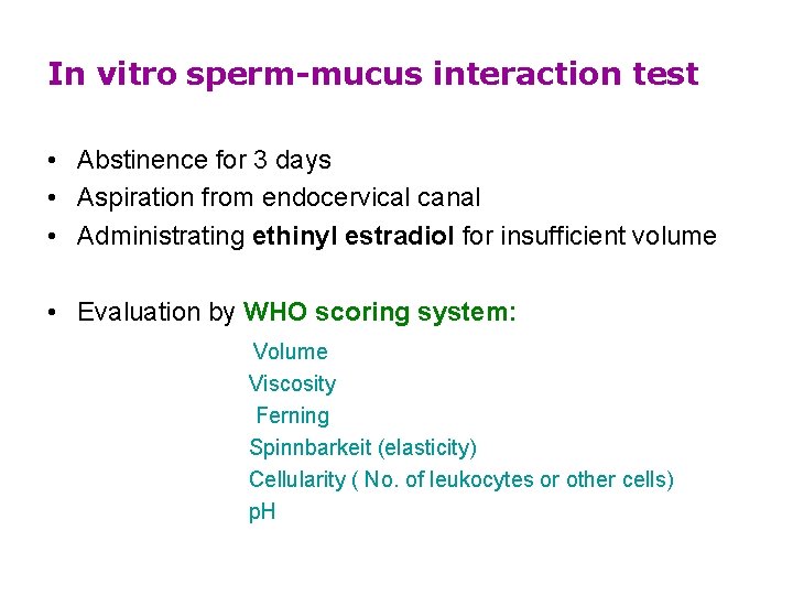 In vitro sperm-mucus interaction test • Abstinence for 3 days • Aspiration from endocervical