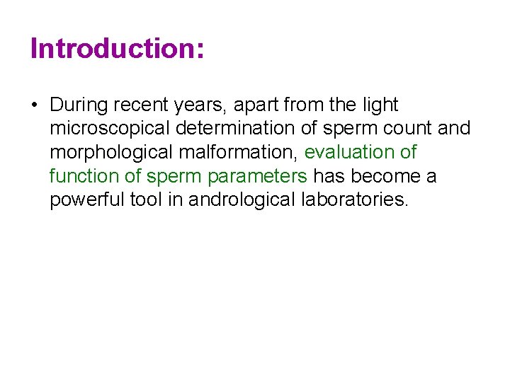 Introduction: • During recent years, apart from the light microscopical determination of sperm count