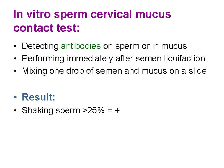 In vitro sperm cervical mucus contact test: • Detecting antibodies on sperm or in