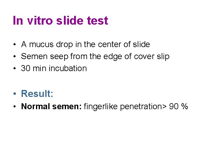 In vitro slide test • A mucus drop in the center of slide •