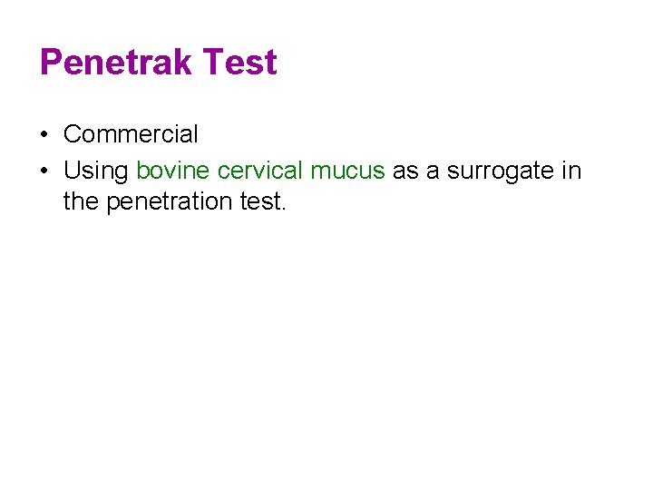 Penetrak Test • Commercial • Using bovine cervical mucus as a surrogate in the