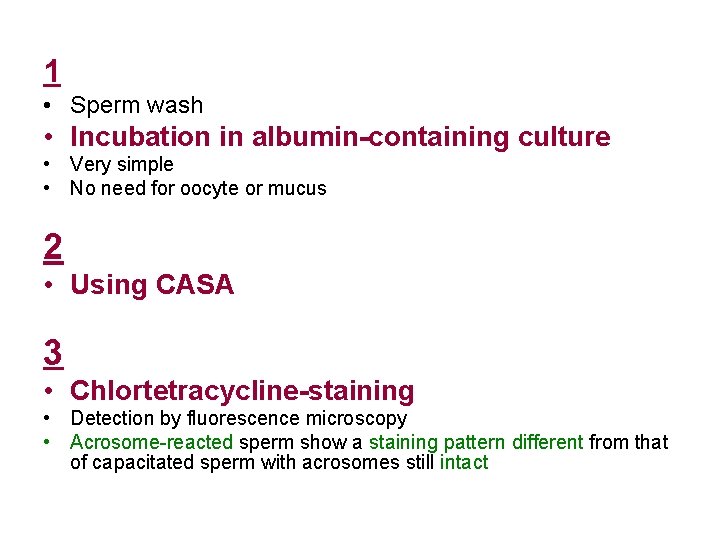 1 • Sperm wash • Incubation in albumin-containing culture • Very simple • No