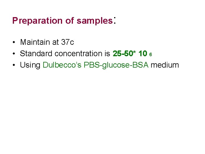 Preparation of samples: • Maintain at 37 c • Standard concentration is 25 -50*