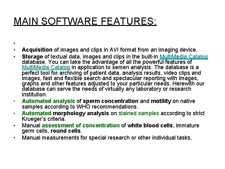 MAIN SOFTWARE FEATURES: • • Acquisition of images and clips in AVI format from