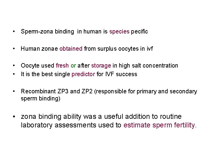  • Sperm-zona binding in human is species pecific • Human zonae obtained from