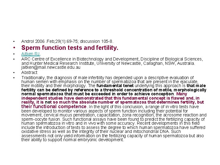  • Androl 2006. Feb; 29(1): 69 -75; discussion 105 -8. • Sperm function