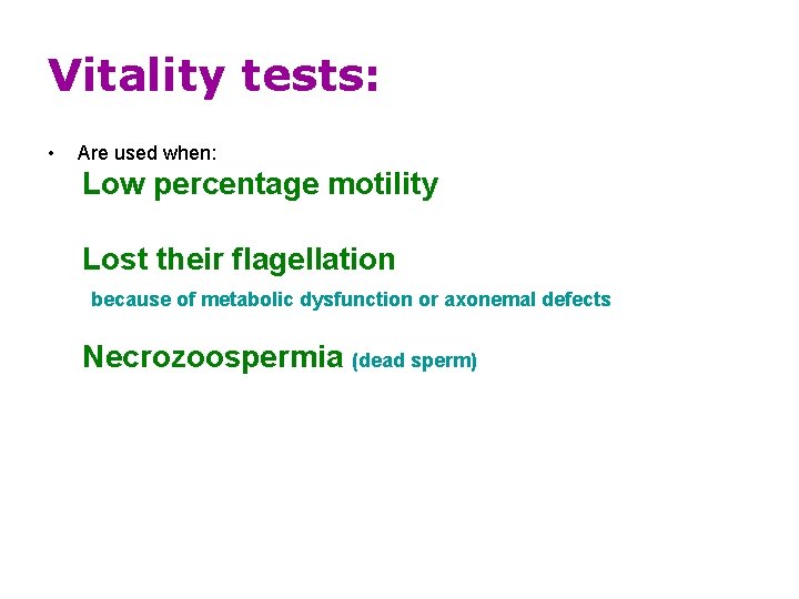 Vitality tests: • Are used when: Low percentage motility Lost their flagellation because of