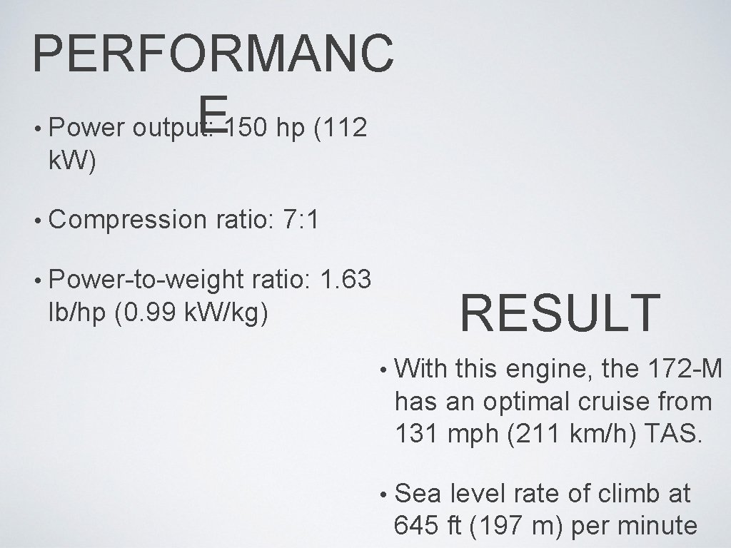 PERFORMANC E 150 hp (112 • Power output: k. W) • Compression ratio: 7: