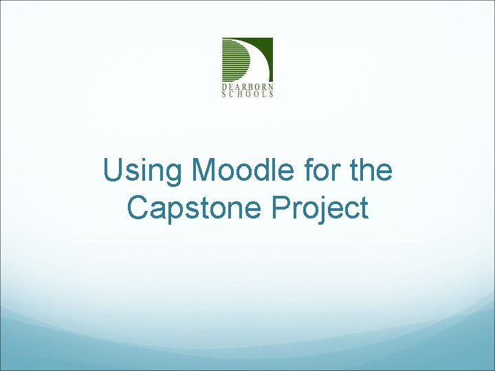 Using Moodle for the Capstone Project 