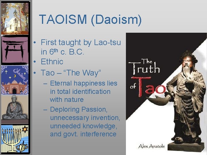 TAOISM (Daoism) • First taught by Lao-tsu in 6 th c. B. C. •