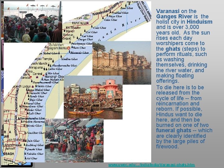  • • Varanasi on the Ganges River is the holist city in Hinduism