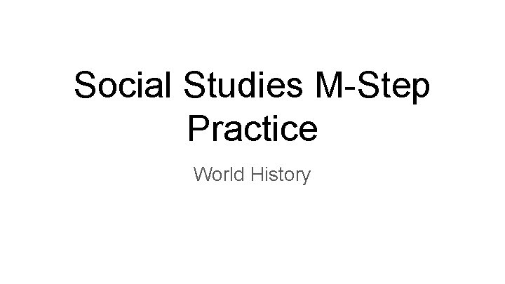 Social Studies M-Step Practice World History 