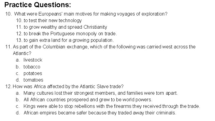 Practice Questions: 10. What were Europeans’ main motives for making voyages of exploration? 10.