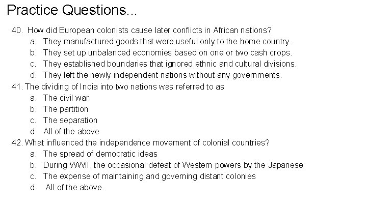 Practice Questions. . . 40. How did European colonists cause later conflicts in African
