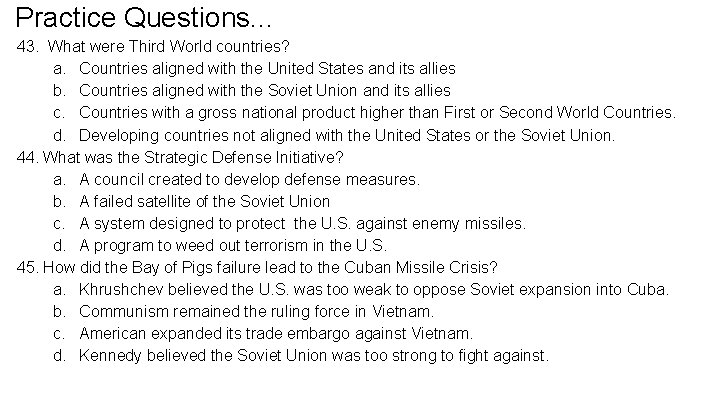 Practice Questions. . . 43. What were Third World countries? a. Countries aligned with