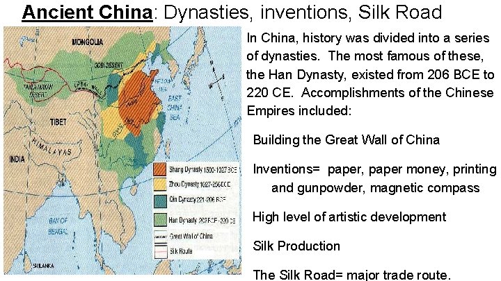 Ancient China: Dynasties, inventions, Silk Road In China, history was divided into a series