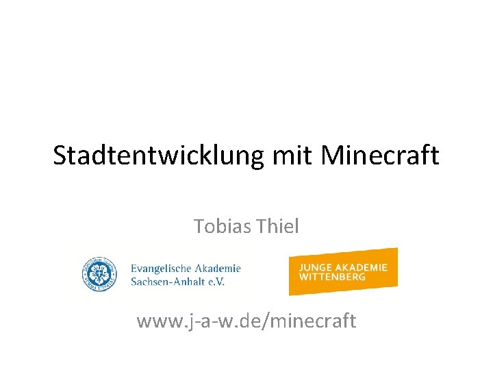 Stadtentwicklung mit Minecraft Tobias Thiel www. j-a-w. de/minecraft 