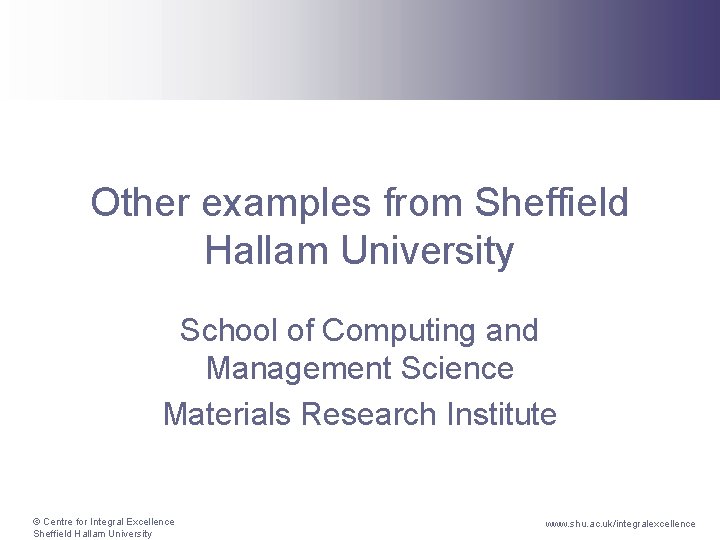 Other examples from Sheffield Hallam University School of Computing and Management Science Materials Research