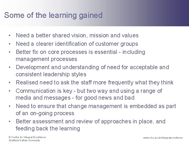 Some of the learning gained • Need a better shared vision, mission and values