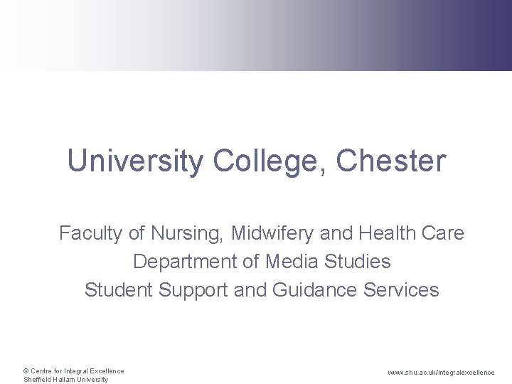 University College, Chester Faculty of Nursing, Midwifery and Health Care Department of Media Studies