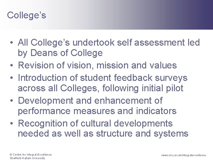 College’s • All College’s undertook self assessment led by Deans of College • Revision