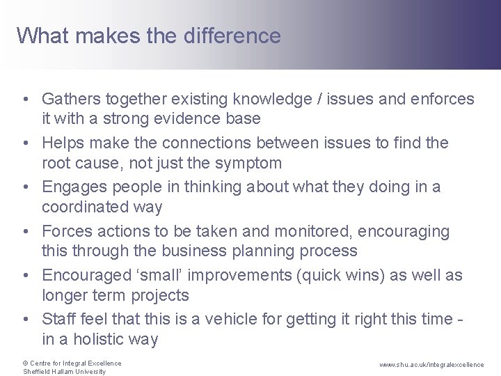 What makes the difference • Gathers together existing knowledge / issues and enforces it