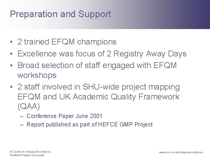 Preparation and Support • 2 trained EFQM champions • Excellence was focus of 2