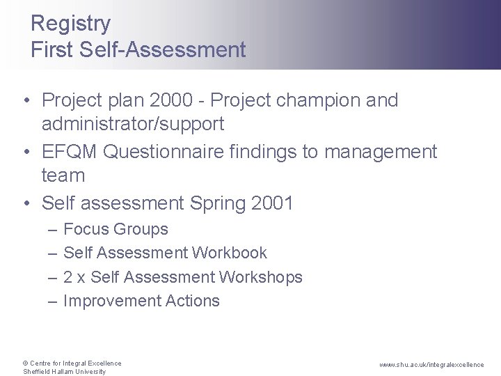 Registry First Self-Assessment • Project plan 2000 - Project champion and administrator/support • EFQM