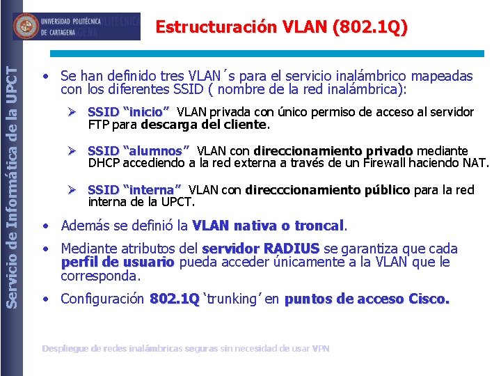 Servicio de Informática de la UPCT Estructuración VLAN (802. 1 Q) • Se han