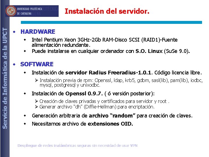 Servicio de Informática de la UPCT Instalación del servidor. • HARDWARE w w Intel