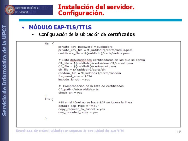 Servicio de Informática de la UPCT Instalación del servidor. Configuración. • MÓDULO EAP-TLS/TTLS w