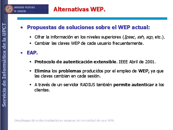 Servicio de Informática de la UPCT Alternativas WEP. • Propuestas de soluciones sobre el