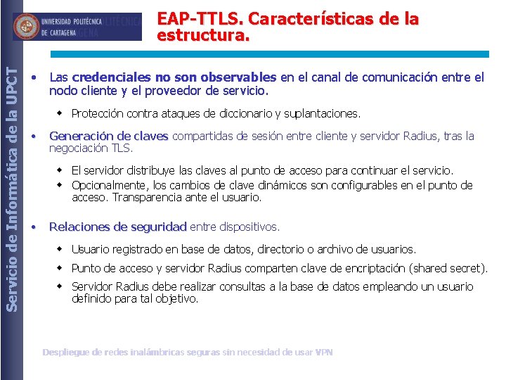 Servicio de Informática de la UPCT EAP-TTLS. Características de la estructura. • Las credenciales