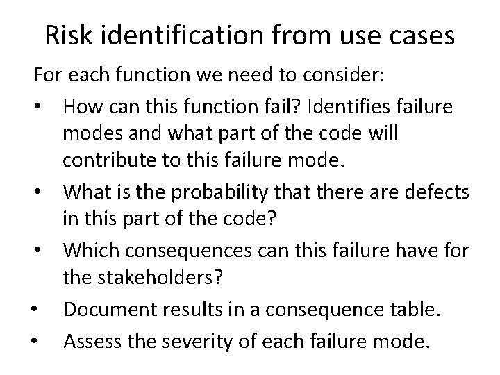 Risk identification from use cases For each function we need to consider: • How