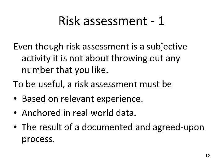 Risk assessment - 1 Even though risk assessment is a subjective activity it is