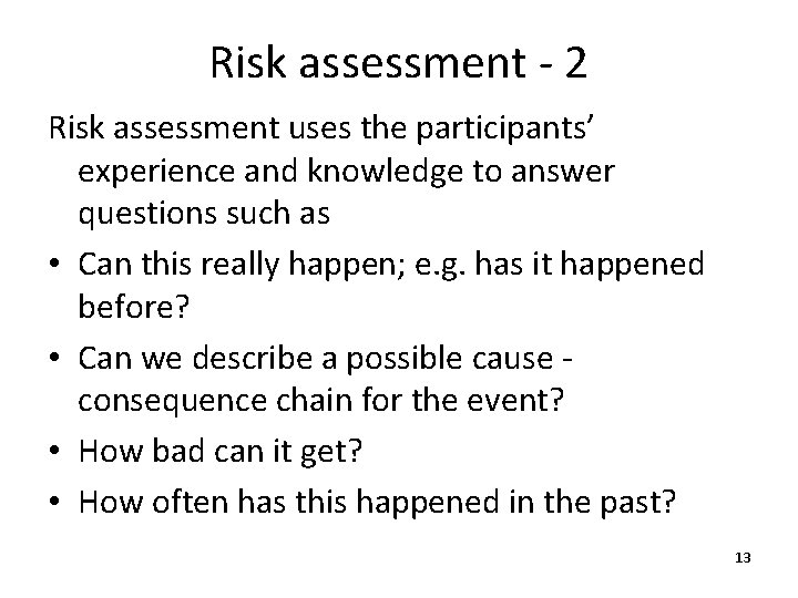 Risk assessment - 2 Risk assessment uses the participants’ experience and knowledge to answer