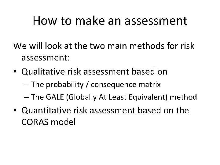 How to make an assessment We will look at the two main methods for