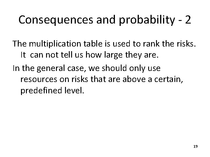 Consequences and probability - 2 The multiplication table is used to rank the risks.