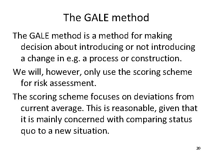 The GALE method is a method for making decision about introducing or not introducing