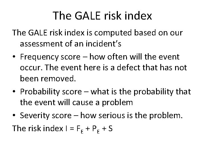 The GALE risk index is computed based on our assessment of an incident’s •