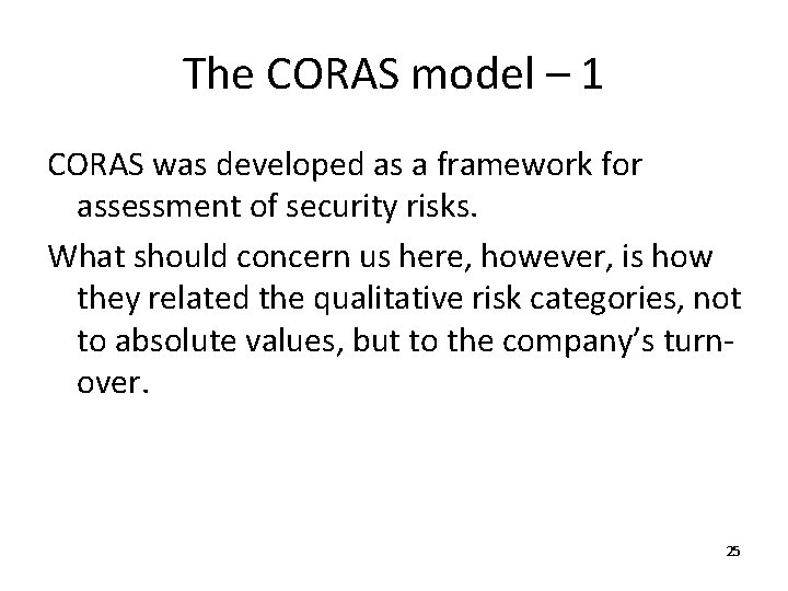 The CORAS model – 1 CORAS was developed as a framework for assessment of