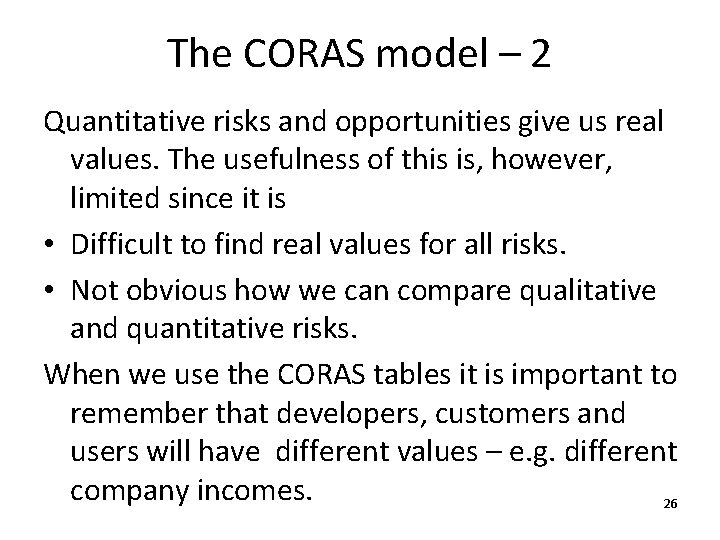 The CORAS model – 2 Quantitative risks and opportunities give us real values. The