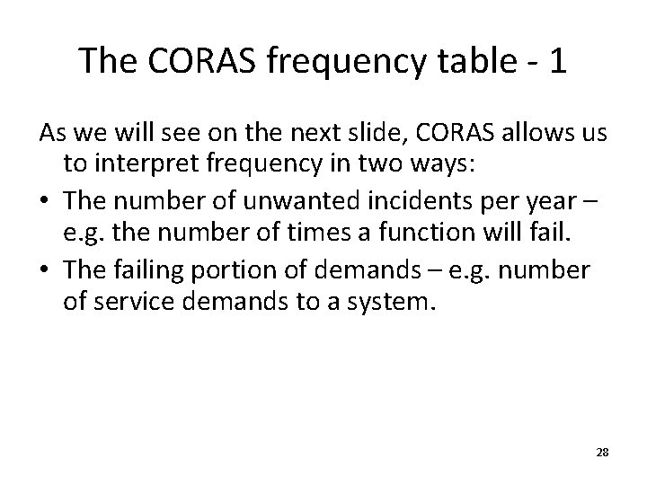 The CORAS frequency table - 1 As we will see on the next slide,