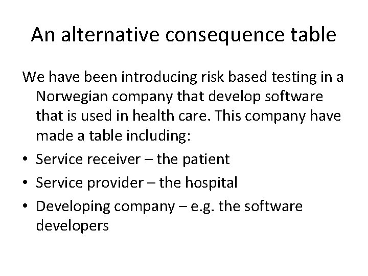 An alternative consequence table We have been introducing risk based testing in a Norwegian
