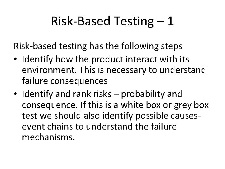 Risk-Based Testing – 1 Risk-based testing has the following steps • Identify how the