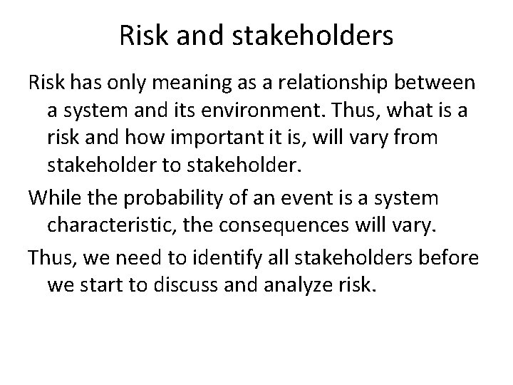 Risk and stakeholders Risk has only meaning as a relationship between a system and