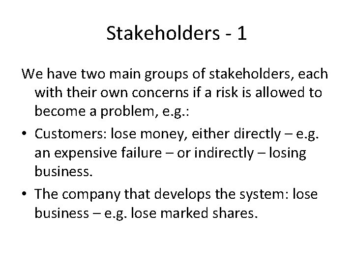 Stakeholders - 1 We have two main groups of stakeholders, each with their own