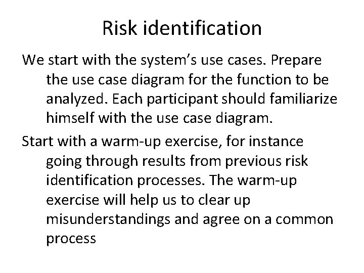 Risk identification We start with the system’s use cases. Prepare the use case diagram