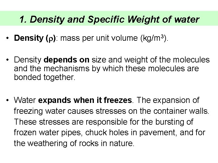 1. Density and Specific Weight of water • Density (r): mass per unit volume