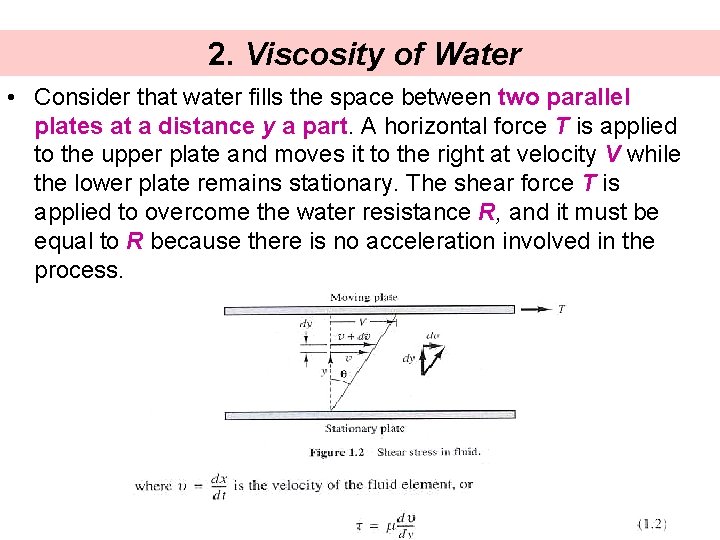 2. Viscosity of Water • Consider that water fills the space between two parallel